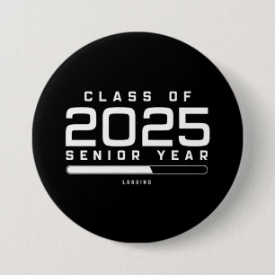 Class of 2025 Senior Year Loading Senior 2025  3 Inch Round Button