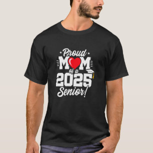 Class of 2025 - Senior Year - Proud Mom - Senior 2 T-Shirt