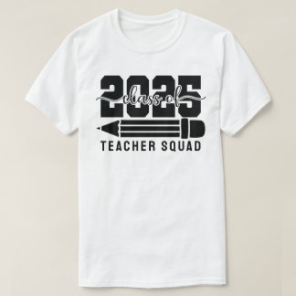 Class of 2025 Teacher Squad T-Shirt