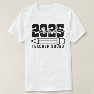 Class of 2025 Teacher Squad T-Shirt