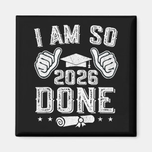 Class of 2026 am done senior graduation senior 202 magnet