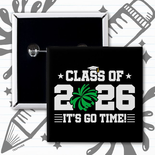 Class of 2026 Green Cheer Graduation It’s Go Time 2 Inch Square Button (Creator Uploaded)