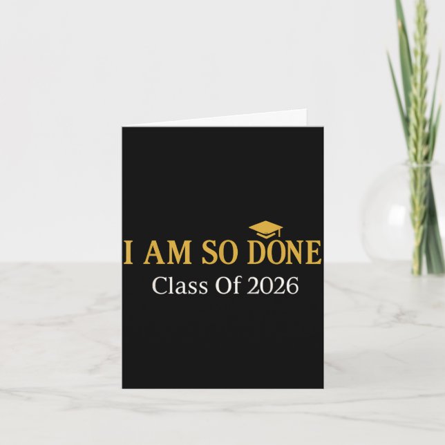 Class of 2026 i am so done graduation  card (Front)