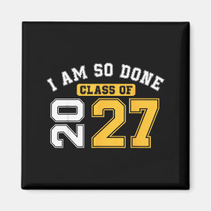 Class of 2027 am done senior graduation senior 202 magnet