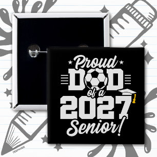 Class of 2027 Senior Graduation Soccer Proud Dad 2 Inch Square Button