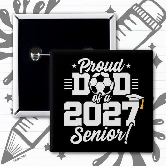 Class of 2027 Senior Graduation Soccer Proud Dad 2 Inch Square Button (Creator Uploaded)