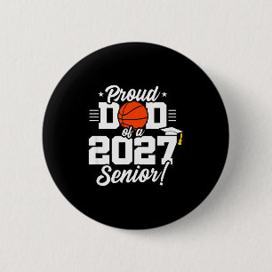 Class of 2027 senior year basketball proud dad 2 inch round button