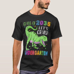 Class Of 2035 Let's Crush Kindergarten Back To Sch T-Shirt