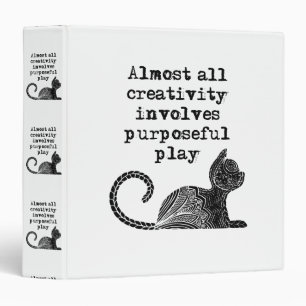 Classeur Almost all creativity implives purposeful play I