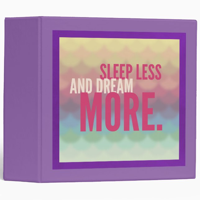 Classeur Dormir Motivationnel Inspirationnel Moins de rêve  (Devant/Côté)