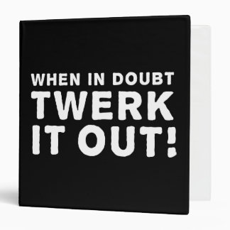 Classeur En cas de doute, Twerk il !