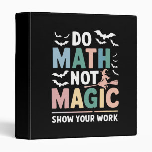 Classeur Faire des maths pas de la magie Prof de maths mont