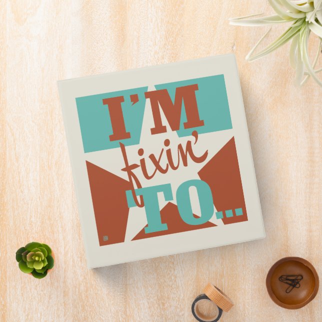 Classeur Je suis Fixin' To (In Situ)