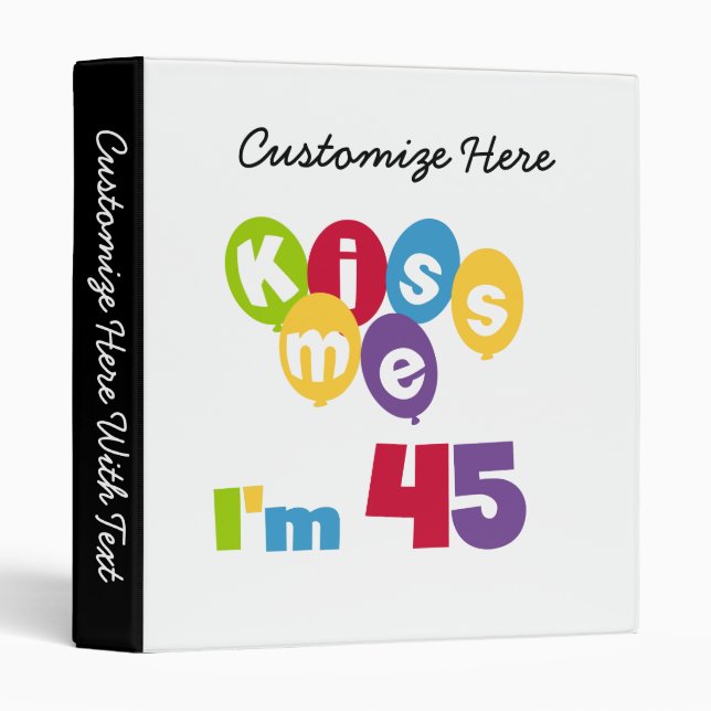 Classeur Kiss Me I'm 45 Anniversaire T-shirts et cadeaux (Devant/Côté)