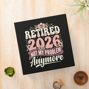 Classeur Retraité 2026 Plus Mon Problème Fleurs