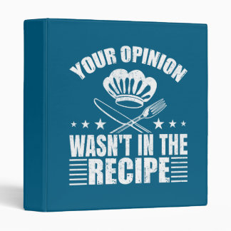 Classeur Your Opinion Wasn't in the Recipe Funny Saying