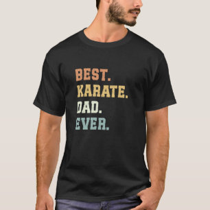 Classic Best Karate Dad Ever Father's Day Funny Ka T-Shirt