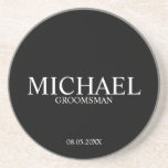 Classic Black and White Personalized Groomsmen Coaster<br><div class="desc">Classic Personalized Groomsmen Coaster
featuring personalized groomsman's name with title and wedding date in classic serif font style on black background.

Also perfect for Best Man,  Father of the Bride and more.</div>