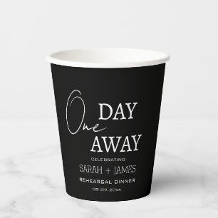 Classic Black White One Day Away Rehearsal Dinner  Paper Cups