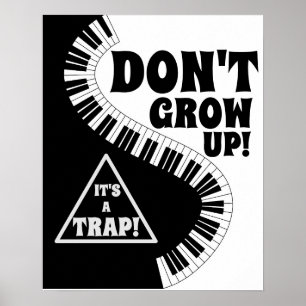 Classic Black/White Piano Keys Don't Grow Up! Poster