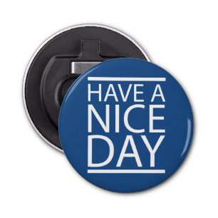 Classic Blue - Have a Nice Day Bottle Opener