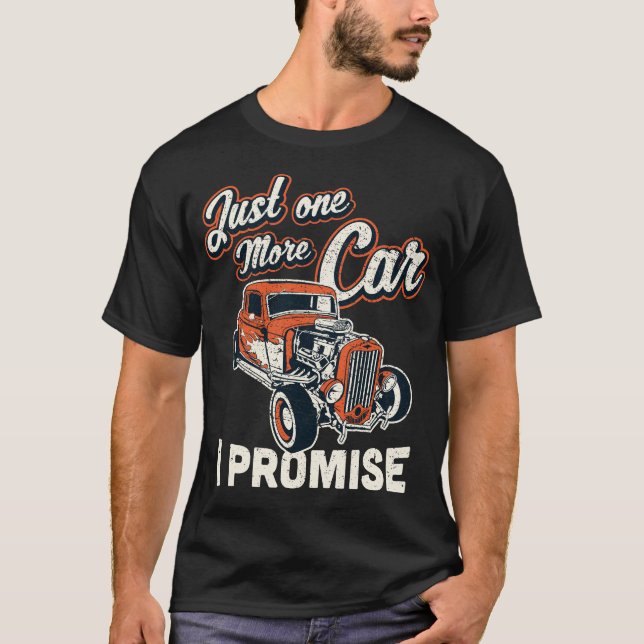Classic Car Fan Just One More Car I Promise T Shir T-Shirt (Front)