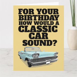 CLASSIC CAR FUNNY BIRTHDAY GREETING CARD