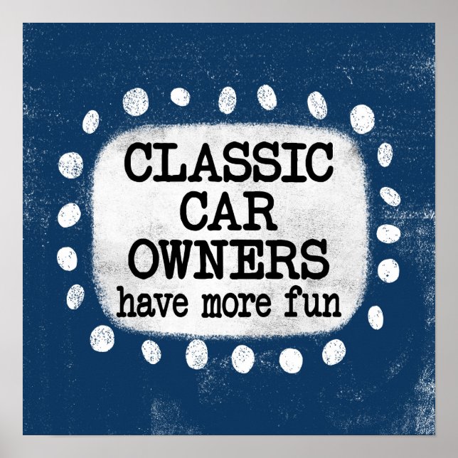 Classic Car Owners Have More Fun Poster Wall Art (Front)