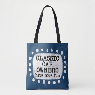 Classic Car Owners Have More Fun Tote Bag