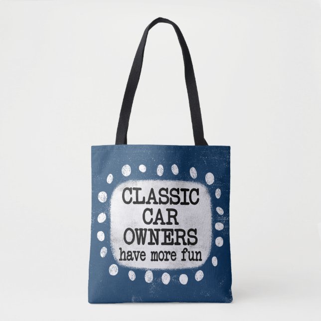 Classic Car Owners Have More Fun Tote Bag (Front)
