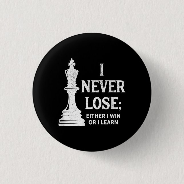 Classic Chess Design, I Never Lose; I Either Win 1 Inch Round Button (Front)