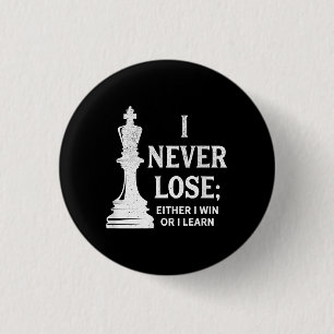 Classic Chess Design, I Never Lose; I Either Win 1 Inch Round Button