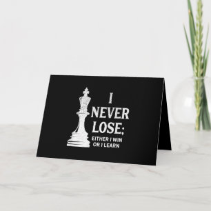 Classic Chess Design, I Never Lose; I Either Win Card