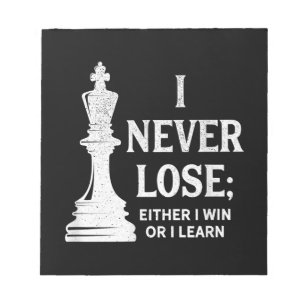 Classic Chess Design, I Never Lose; I Either Win Notepad