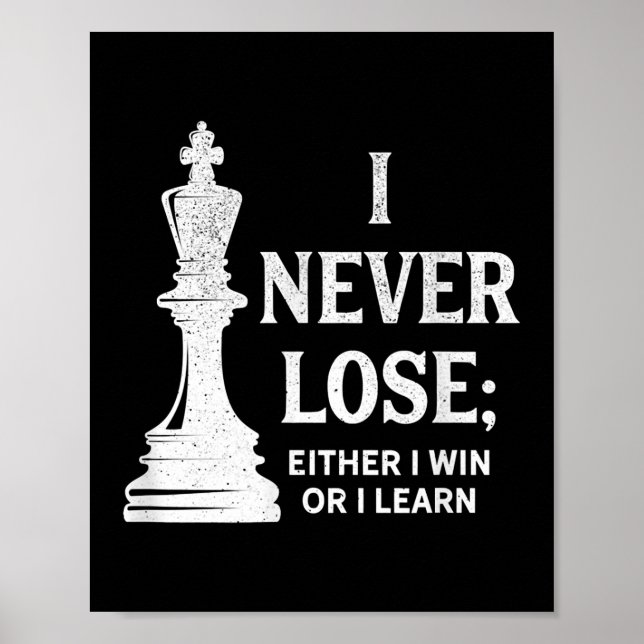 Classic Chess Design, I Never Lose; I Either Win Poster (Front)