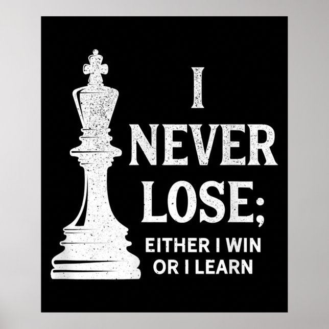 Classic Chess Design, I Never Lose; I Either Win Poster (Front)