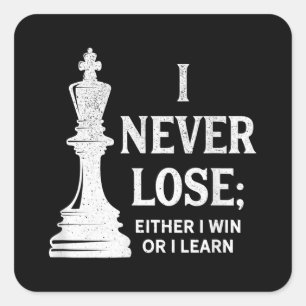 Classic Chess Design, I Never Lose; I Either Win Square Sticker