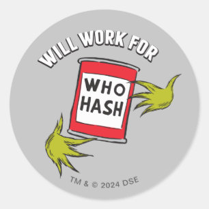 Classic Grinch   Will Work for Who Hash Quote Classic Round Sticker