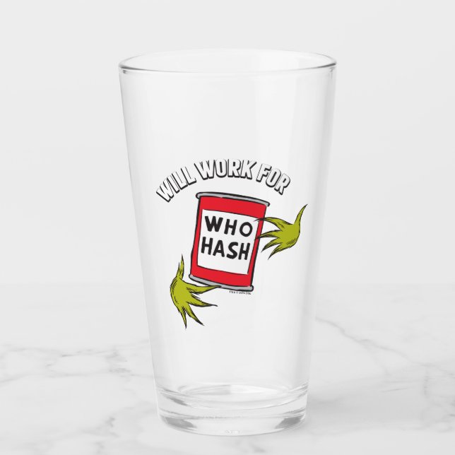 Classic Grinch | Will Work for Who Hash Quote Glass (Front)