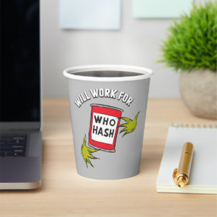 Classic Grinch   Will Work for Who Hash Quote Paper Cups