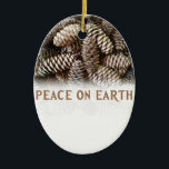 Classic Holiday Pine Cone Peace On Earth Ceramic Ornament<br><div class="desc">Festive, earthy pine cones set off this classic, elegant design wishing Peace On Earth.</div>