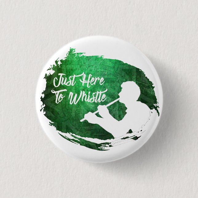 Classic 'Just Here To Whistle' Pin Badge (Front)
