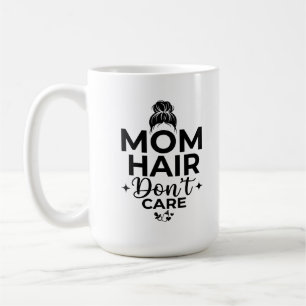 Classic Mug 15 oz - Funny Mom Hair Don't Care Quot