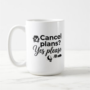 Classic Mug 15 oz - Sip & Cancel Your Plans Quote