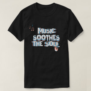 Classic Music Soothes The Soul T-Shirt