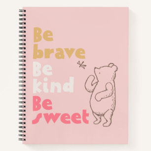 Classic Pooh   Be Brave, Be Kind, Be Sweet Notebook