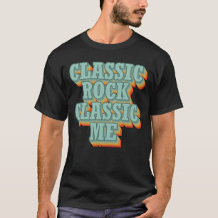 CLASSIC ROCK CLASSIC ME friend T-Shirt
