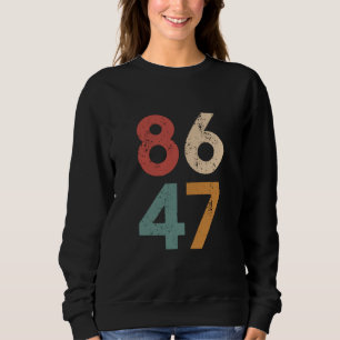 Classic Vintage 80s Style 86 47 Anti Trump  Sweatshirt