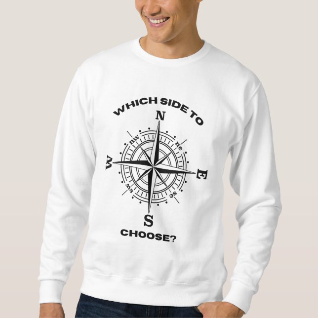 Classic Which Side To Choose Sweatshirt (Front)