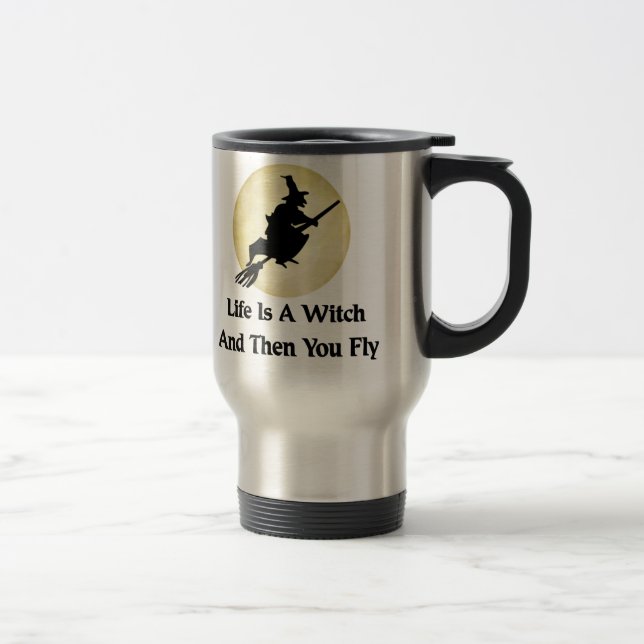 Classic Witch Saying Travel Mug (Right)